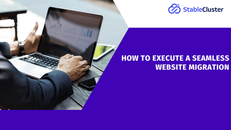 How to Execute a Seamless Website Migration: A Step-by-Step Guide