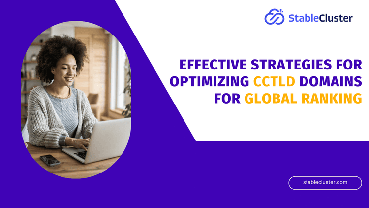 Effective Strategies for Optimizing CCTLD Domains for Global Ranking