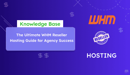 The Ultimate WHM Reseller Hosting Guide for Agency Success