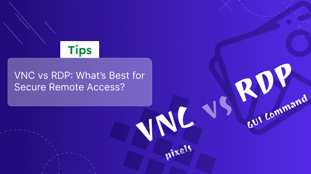 VNC vs RDP: What’s Best for Secure Remote Access?
